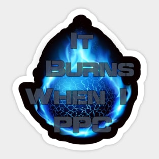 It Burns When I PPC Sticker